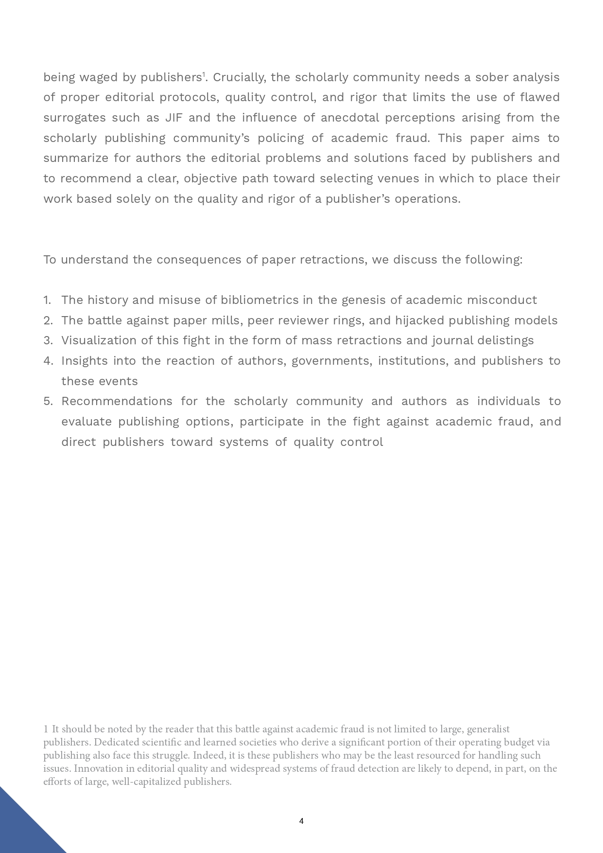 To understand the consequences of paper retractions, we discuss bibliometrics, academic fraud, and systematic quality control.